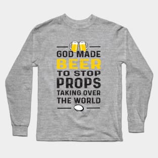 God Made Beer To Stop Props Rugby Long Sleeve T-Shirt